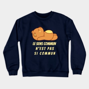 Cute bear with Voltaire quote: Le sens commun n'est pas si commun Crewneck Sweatshirt